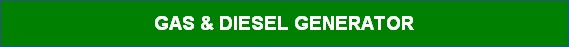 GAS & DIESEL GENERATOR